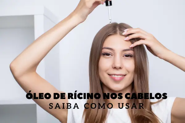 Óleo de Rícino nos Cabelos Como Usar